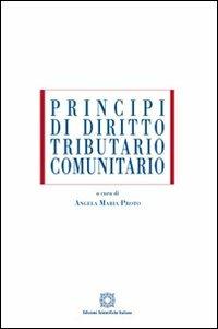 Principi di diritto tributario comunitario  - Libro Edizioni Scientifiche Italiane 2011, ESI-UNI | Libraccio.it