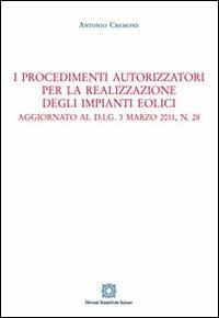 I procedimenti autorizzatori per la realizzazione degli impianti eolici - Antoni Cremone - Libro Edizioni Scientifiche Italiane 2012 | Libraccio.it