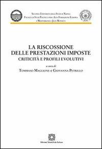 La riscossione delle prestazioni imposte  - Libro Edizioni Scientifiche Italiane 2011, Univ. Napoli | Libraccio.it