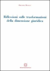 Riflessioni sulle trasformazioni della dimensione giuridica - Orlando Roselli - Libro Edizioni Scientifiche Italiane 2012, Osservat. formaz. giuridica. Sez. strum. | Libraccio.it