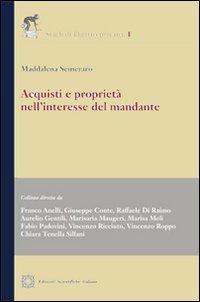Acquisti e proprietà nell'interesse del mandante - Maddalena Semeraro - Libro Edizioni Scientifiche Italiane 2011, Studi di diritto privato | Libraccio.it