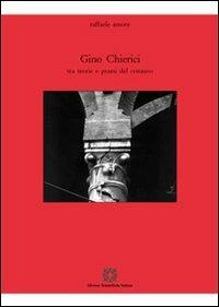 Gino Chierici. Tra teoria e prassi del restauro - Raffaele Amore - Libro Edizioni Scientifiche Italiane 2011, Restauro Consolidamento | Libraccio.it
