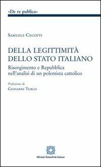 Della leggitimità dello Stato italiano - Samuele Cecotti - Libro Edizioni Scientifiche Italiane 2012, De Re Publica | Libraccio.it