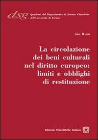 La circolazione dei beni culturali nel diritto europeo. Limiti e obblighi di restituzione - Geo Magri - Libro Edizioni Scientifiche Italiane 2011, Quaderni Dip. di Scienze Giuriche Torino | Libraccio.it