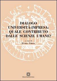 Dialogo università impresa. Quale contributo dalle scienze umane?  - Libro Edizioni Scientifiche Italiane 2011, Univ. Padova-Fac.sc.form.learning.society | Libraccio.it