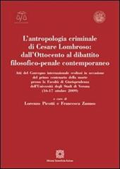 L'antropologia criminale di Cesare Lombroso. Dall'Ottocento al dibattito filosofico-penale contemporaneo