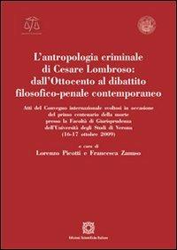 L'antropologia criminale di Cesare Lombroso. Dall'Ottocento al dibattito filosofico-penale contemporaneo  - Libro Edizioni Scientifiche Italiane 2012, Univ. Verona-Dip. di scienze giuridiche | Libraccio.it