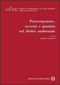 Partecipazione, accesso e giustizia nel diritto ambientale  - Libro Edizioni Scientifiche Italiane 2012, Quaderni Dip. di Scienze Giuriche Torino | Libraccio.it