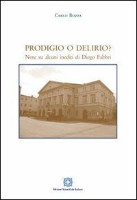 Prodigio o Delirio? Note su alcuni inediti di Diego Fabbri - Carlo Bozza - Libro Edizioni Scientifiche Italiane 2012 | Libraccio.it