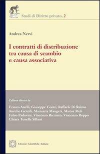 I contratti di distribuzione tra causa di scambio e causa associativa - Andrea Nervi - Libro Edizioni Scientifiche Italiane 2012, Studi di diritto privato | Libraccio.it