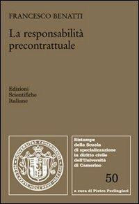 La responsabilità precontrattuale - Francesco Benatti - Libro Edizioni Scientifiche Italiane 2012, Univ. Camerino | Libraccio.it