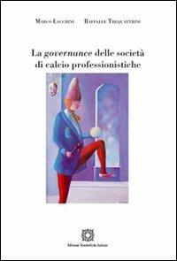 La governance delle società di calcio professionale - Marco Lacchini, Raffaele Trequattrini - Libro Edizioni Scientifiche Italiane 2012 | Libraccio.it