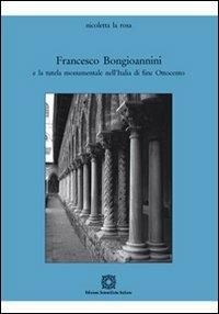 Francesco Bongioannini e la tutela monumentale nell'Italia di fine Ottocento - Nicoletta La Rosa - Libro Edizioni Scientifiche Italiane 2012, Restauro Consolidamento | Libraccio.it