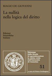La nullità nella logica del diritto - Biagio De Giovanni - Libro Edizioni Scientifiche Italiane 2012, Univ. Camerino | Libraccio.it