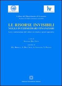 Le risorse invisibili negli intermediari finanziari  - Libro Edizioni Scientifiche Italiane 2012, Dip. economia. Sez. economico-aziendali | Libraccio.it