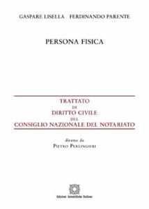 Persona fisica - Gaspare Lisella, Ferdinando Parente - Libro Edizioni Scientifiche Italiane 2012, Trattato dir. civ. Cons. naz. notariato | Libraccio.it