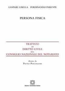 Persona fisica - Gaspare Lisella, Ferdinando Parente - Libro Edizioni Scientifiche Italiane 2012, Trattato dir. civ. Cons. naz. notariato | Libraccio.it