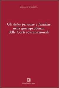Gli status personae e familiae nella giurisprudenza delle Corti sovranazionali - Giovanna Chiappetta - Libro Edizioni Scientifiche Italiane 2012 | Libraccio.it