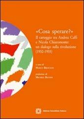 «Cosa sperare?». Il carteggio tra Andrea Caffi e Nicola Chiaromonte. Un dialogo sulla rivoluzione (1932-1955)