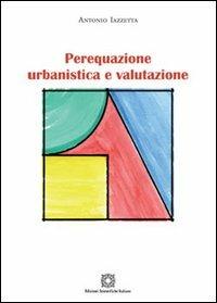 Perequazione urbanistica e valutazione - Antonio Iazzetta - Libro Edizioni Scientifiche Italiane 2013 | Libraccio.it