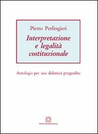 Interpretazione e legalità costituzionale - Pietro Perlingieri - Libro Edizioni Scientifiche Italiane 2012 | Libraccio.it