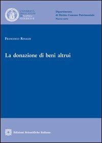 La donazione di beni altrui - Francesco Rinaldi - Libro Edizioni Scientifiche Italiane 2012, Univ. Napoli. Dip.diritt.comune patr.N.S. | Libraccio.it