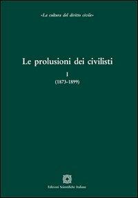 Le prolusioni dei civilisti: (1873-1899)-(1900-1935)-(1940-1979)  - Libro Edizioni Scientifiche Italiane 2012, La cultura del diritto civile (SISDiC) | Libraccio.it