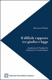 Il difficile rapporto tra giudice e legge - Giovanni Verde - Libro Edizioni Scientifiche Italiane 2012 | Libraccio.it