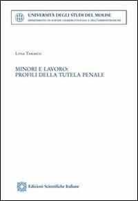 Minori e lavoro. Profili della tutela penale - Livia Tarasco - Libro Edizioni Scientifiche Italiane 2012, Univ. Molise | Libraccio.it