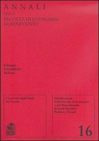 Annali della Facoltà di economia di Benevento. Vol. 16  - Libro Edizioni Scientifiche Italiane 2012, Univ. Sannio-Sez. economia | Libraccio.it