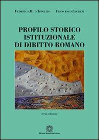 Profilo storico istituzionale di diritto romano - Federico M. D'Ippolito, Francesco Lucrezi - Libro Edizioni Scientifiche Italiane 2012 | Libraccio.it