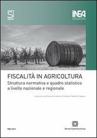 Fiscalità in agricoltura  - Libro Edizioni Scientifiche Italiane 2012, Inea. Studi e ricerche | Libraccio.it