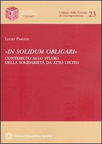 «In solidum obligari» - Lucio Parenti - Libro Edizioni Scientifiche Italiane 2012, Univ. Teramo-Facoltà di giurisprudenza | Libraccio.it