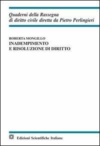 Inadempimento e risoluzione di diritto - Roberta Mongillo - Libro Edizioni Scientifiche Italiane 2012, Quaderni della Rassegna di diritto civile | Libraccio.it