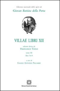 Villae libri 12. Vol. 3 - G. Battista Della Porta - Libro Edizioni Scientifiche Italiane 2014, Ediz.naz.op.di GiovanBattista della Porta | Libraccio.it