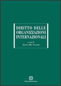 Diritto delle organizzazioni internazionali  - Libro Edizioni Scientifiche Italiane 2012, Manuali | Libraccio.it
