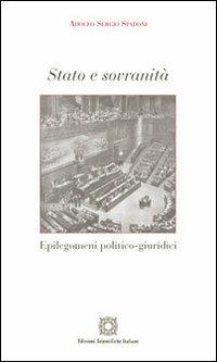 Stato e sovranità - Adolfo S. Spadoni - Libro Edizioni Scientifiche Italiane 2012, Filosofia del diritto e dignità umana | Libraccio.it