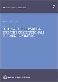 Tutela del risparmio. Principi costituzionali e rimedi civilistici -  Filippo Fiordiponti - Libro Edizioni Scientifiche Italiane 2012, Persona