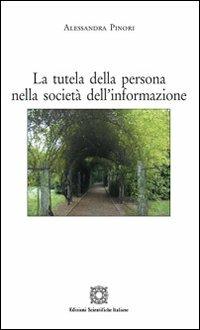 La tutela della persona nella società dell'informazione - Alessandra Pinori - Libro Edizioni Scientifiche Italiane 2012, Centro studi toscolano | Libraccio.it