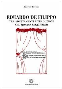 Eduardo De Filippo tra adattamenti e traduzioni nel mondo anglofono - Armando Rotondi - Libro Edizioni Scientifiche Italiane 2012, La scrittura teatrale. Studi e testi | Libraccio.it