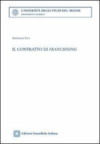 Il contratto di franchising - Antonio Fici - Libro Edizioni Scientifiche Italiane 2012, Univ. Molise | Libraccio.it