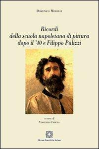 Ricordi della scuola napoletana di pittura dopo il '40 e Filippo Palizzi - Domenico Morelli - Libro Edizioni Scientifiche Italiane 2012, Viaggio d'Europa. Culture e letterature | Libraccio.it