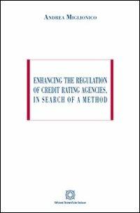 Enhancing the regulation of credit rating agencies, in search of a method - Andrea Miglionico - Libro Edizioni Scientifiche Italiane 2012 | Libraccio.it
