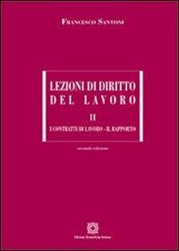 Lezioni di diritto del lavoro. Vol. 2: I contratti di lavoro. Il rapporto. - Francesco Santoni - Libro Edizioni Scientifiche Italiane 2013, Manuali | Libraccio.it