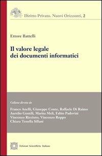 Il valore legale dei documenti informatici - Ettore Battelli - Libro Edizioni Scientifiche Italiane 2012, Diritto privato. Nuovi orizzonti | Libraccio.it