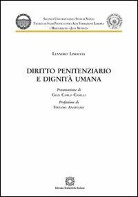 Diritto penitenziario e dignità umana - Leandro Limoccia - Libro Edizioni Scientifiche Italiane 2012, Seconda Università di Napoli Jean Monnet | Libraccio.it