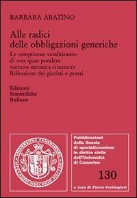 Alle radici delle obbligazioni generiche - Barbara Abatino - Libro Edizioni Scientifiche Italiane 2012, Univ. Camerino | Libraccio.it