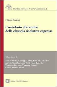 Contributo allo studio della clausola risolutiva espressa - Filippo Sartori - Libro Edizioni Scientifiche Italiane 2012, Diritto privato. Nuovi orizzonti | Libraccio.it