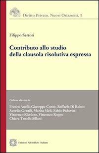 Contributo allo studio della clausola risolutiva espressa - Filippo Sartori - Libro Edizioni Scientifiche Italiane 2012, Diritto privato. Nuovi orizzonti | Libraccio.it