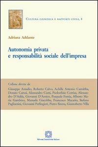 Autonomia privata e responsabilità sociale dell'impresa - Adriana Addante - Libro Edizioni Scientifiche Italiane 2012, Cultura giuridica e rapporti civili | Libraccio.it